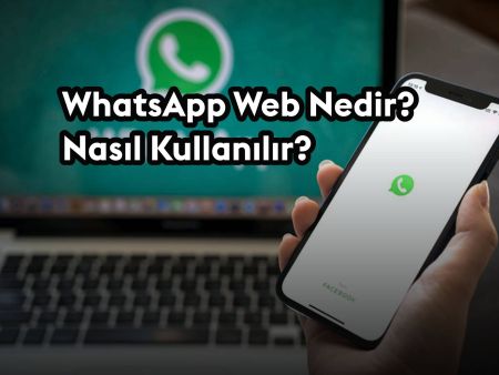 WP Web WhatsApp Web Nedir, Nasıl Kullanılır